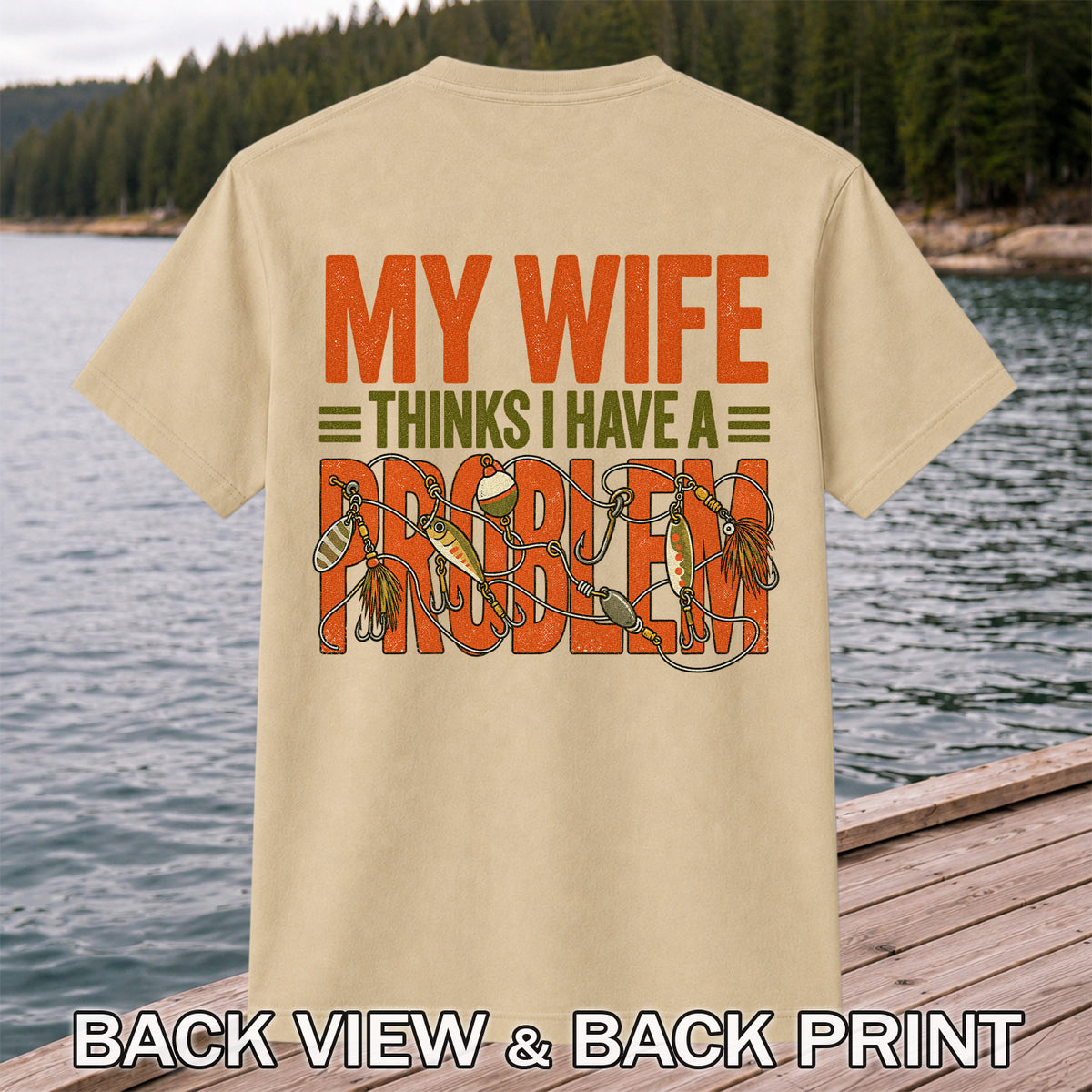 My Wife Thinks I Have a Fishing Problem T-Shirt | Back Print