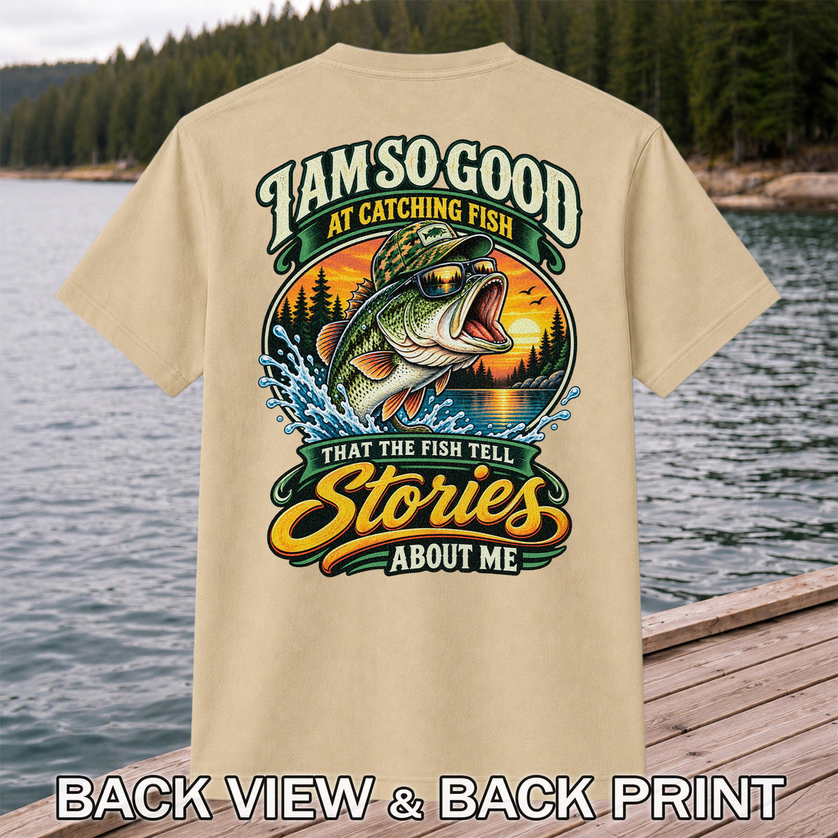 I Am So Good at Catching Fish That the Fish Tell Stories About Me Bass T-Shirt | Back Print