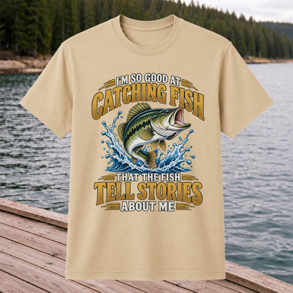 I'm So Good at Catching Fish That the Fish Tell Stories About Me Bass Fishing T-Shirt