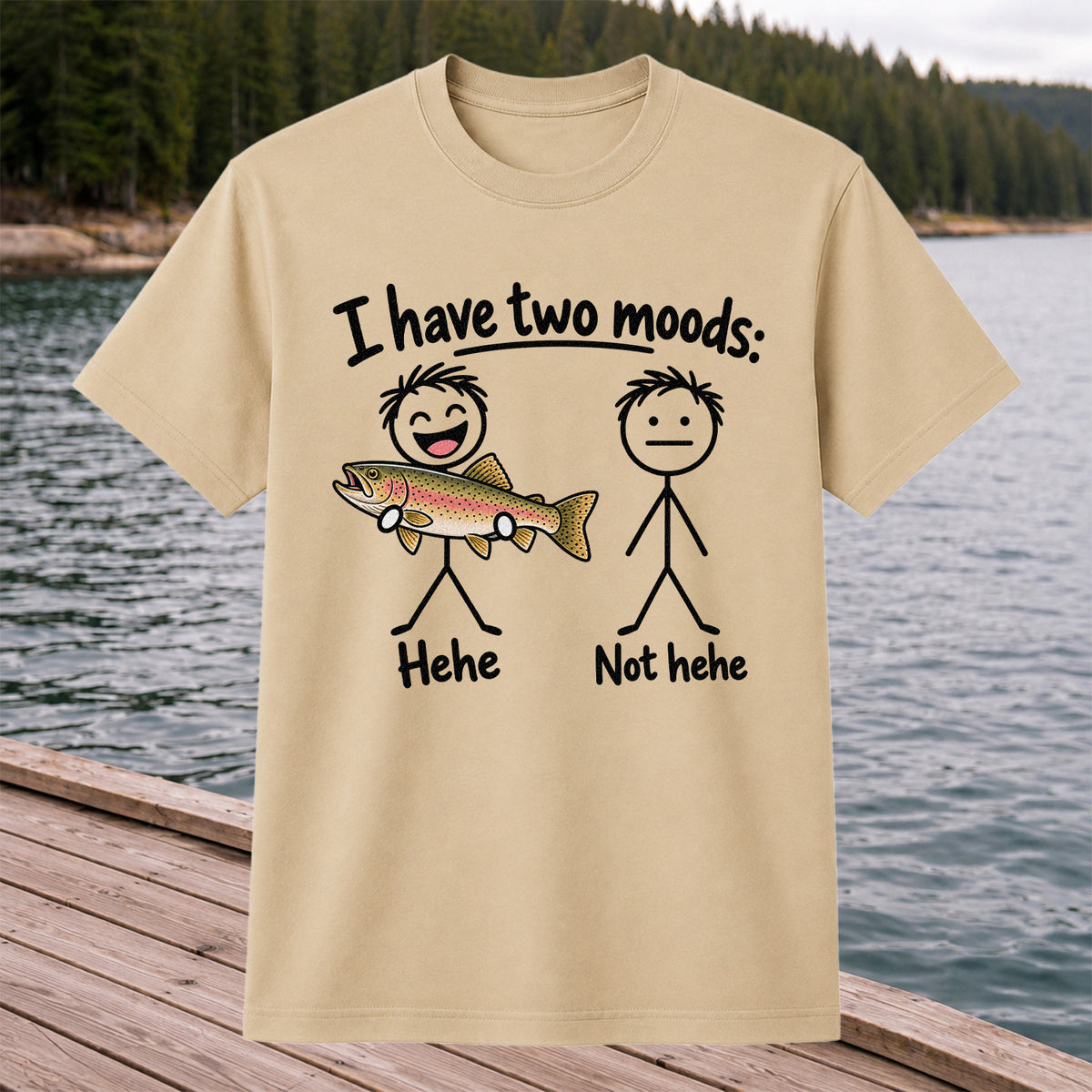 I Have Two Moods Hehe Not Hehe Rainbow Trout Fishing T-Shirt