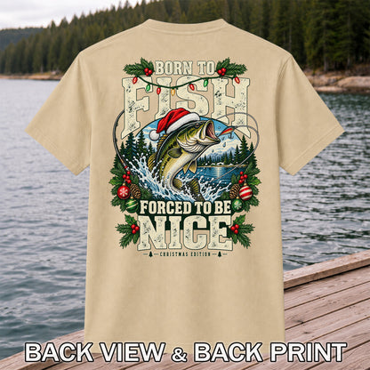 Born to Fish Forced to Be Nice Christmas Bass T-Shirt | Back Print