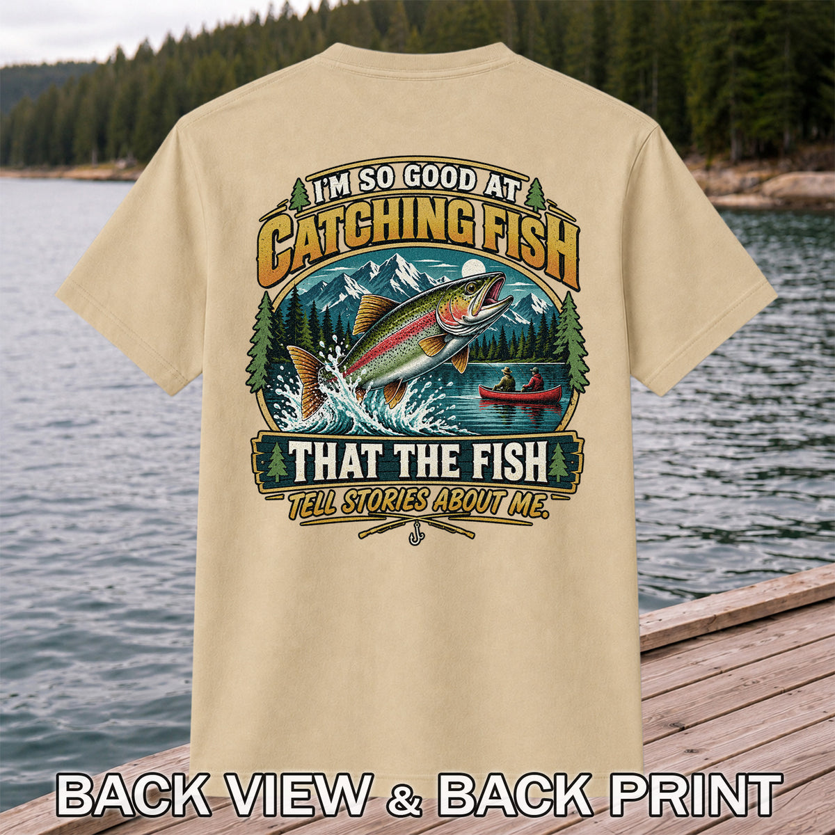 I'm So Good at Catching Fish That the Fish Tell Stories About Me Rainbow Trout Fishing T-Shirt | Back Print
