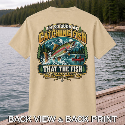 I'm So Good at Catching Fish That the Fish Tell Stories About Me Rainbow Trout Fishing T-Shirt | Back Print