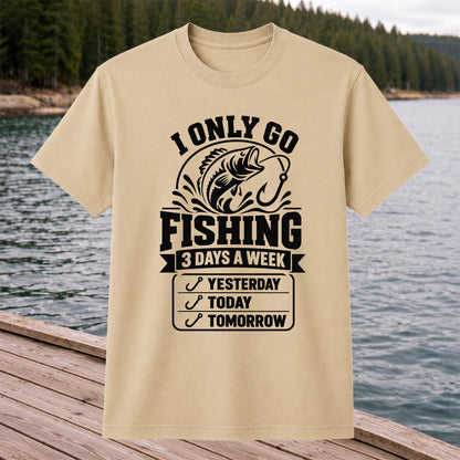 I Only Go Fishing 3 Days a Week Yesterday Today Tomorrow Bass T-Shirt