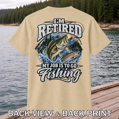 I'm Retired My Job Is to Go Fishing Bass and Trout T-Shirt | Back Print