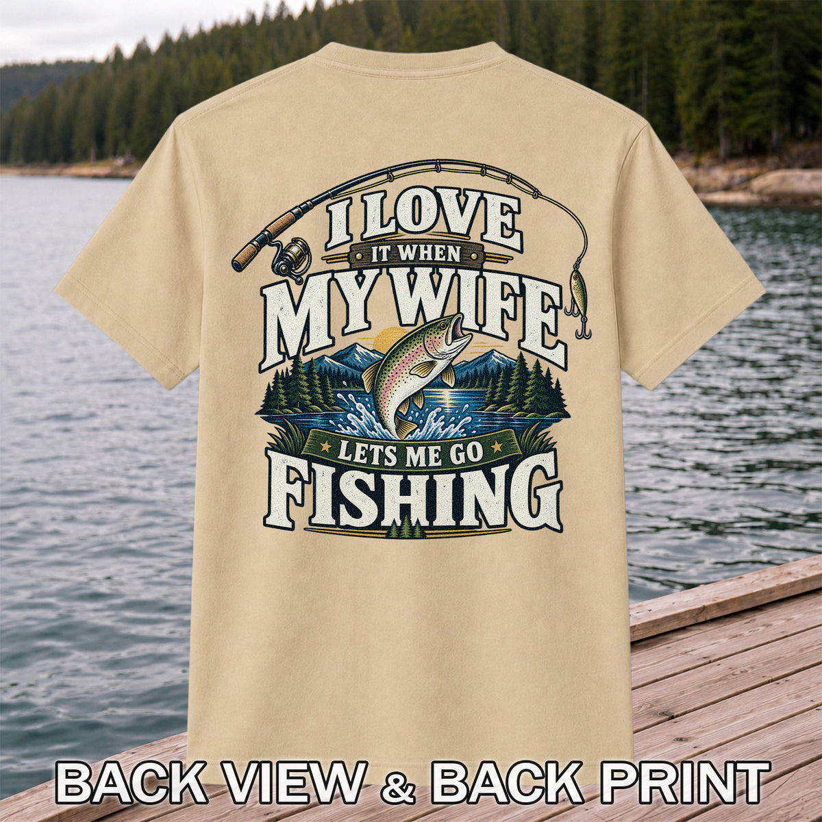 I Love It When My Wife Lets Me Go Fishing Rainbow Trout T-Shirt | Back Print