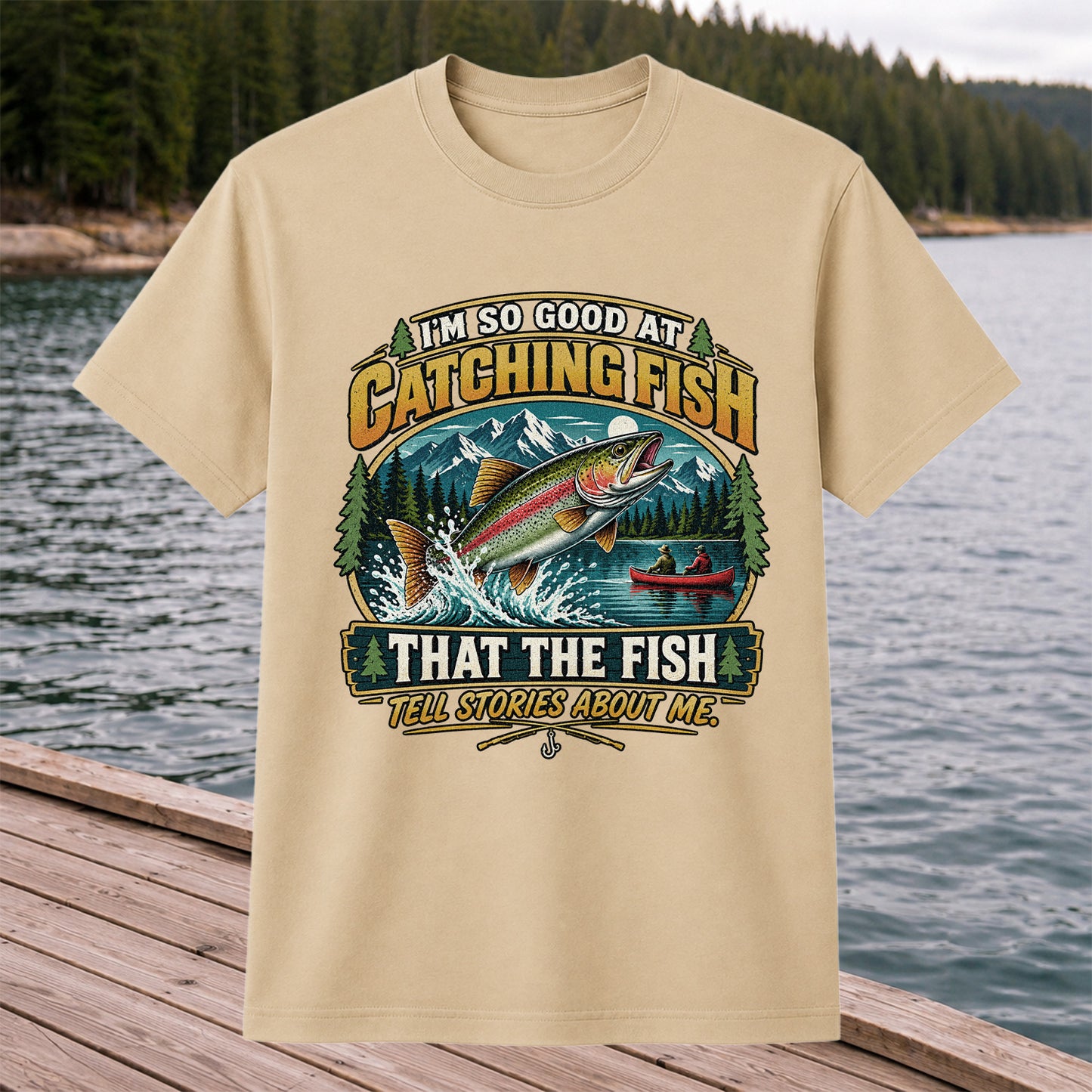 I'm So Good at Catching Fish That the Fish Tell Stories About Me Rainbow Trout Fishing T-Shirt