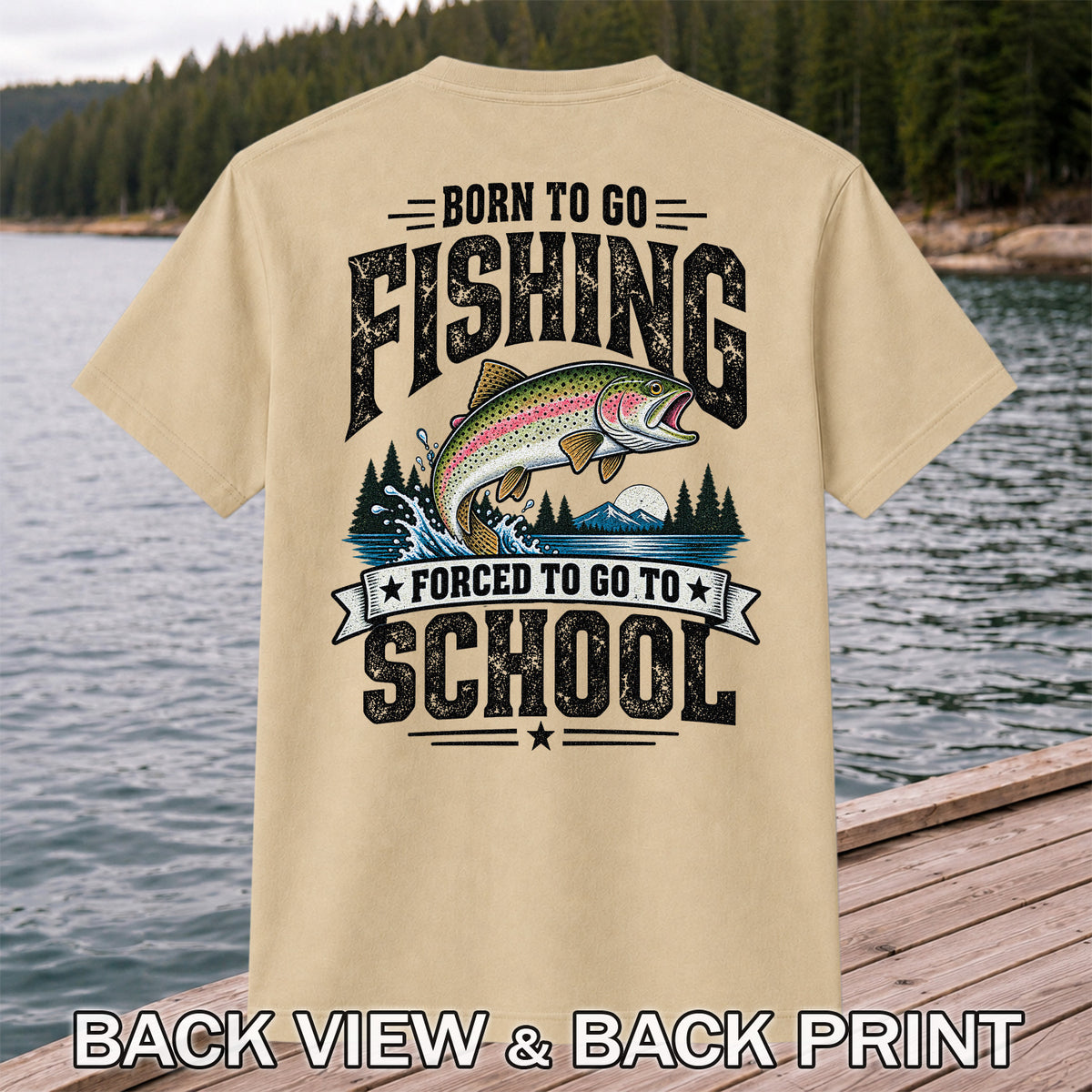Born to Go Fishing Forced to Go to School Rainbow Tee, Trout T-Shirt | Back  Print | Back Print