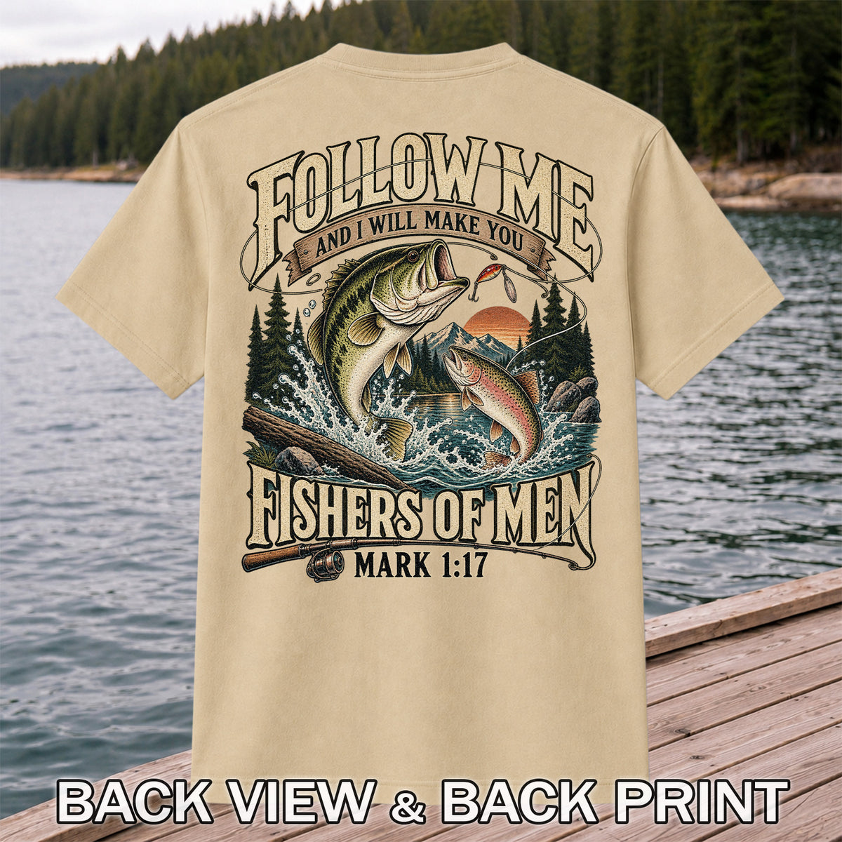 Follow Me and I Will Make You Fishers of Men Mark 1:17 Fishing T-Shirt | Back Print