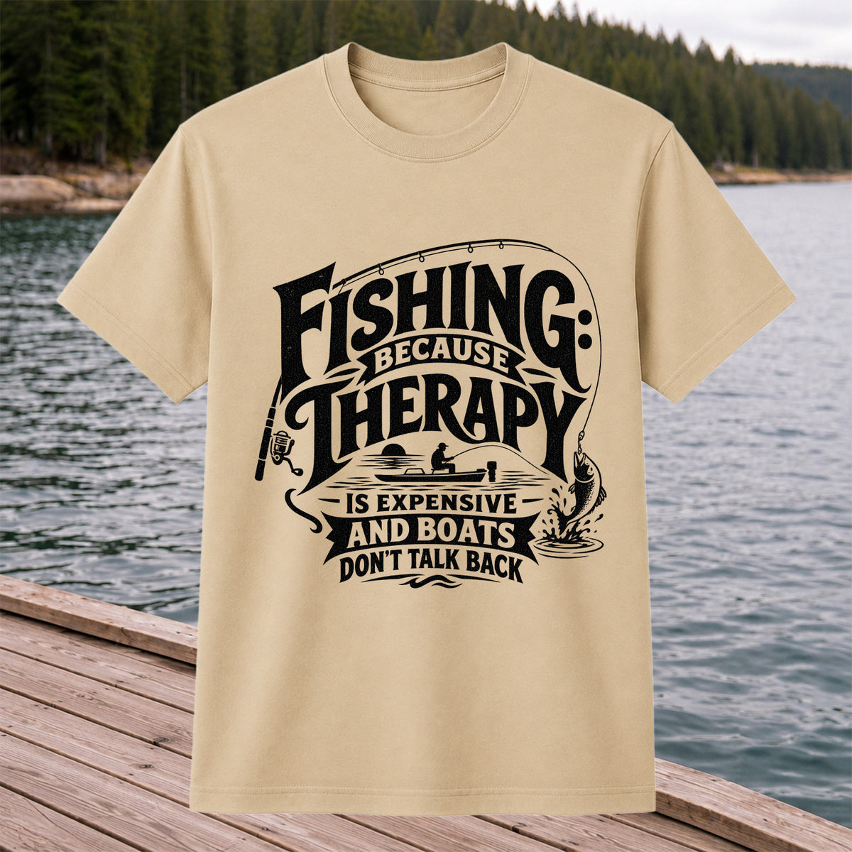 Fishing Because Therapy Is Expensive and Boats Don't Talk Back T-Shirt