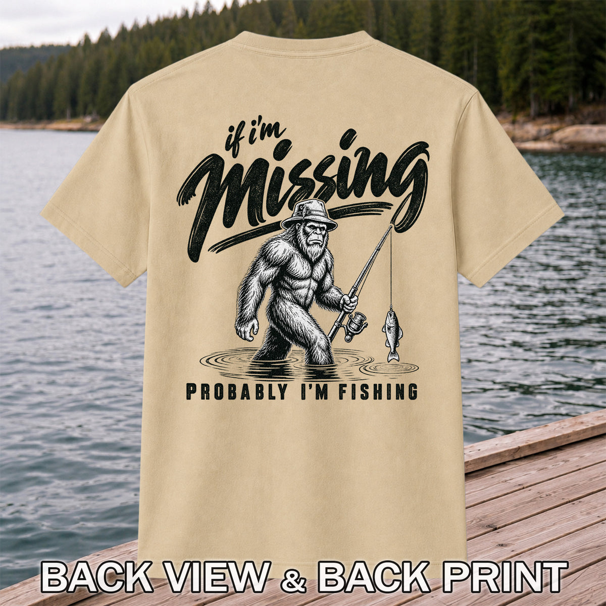 If I'm Missing Probably I'm Fishing Bigfoot Graphic T-Shirt | Back Print