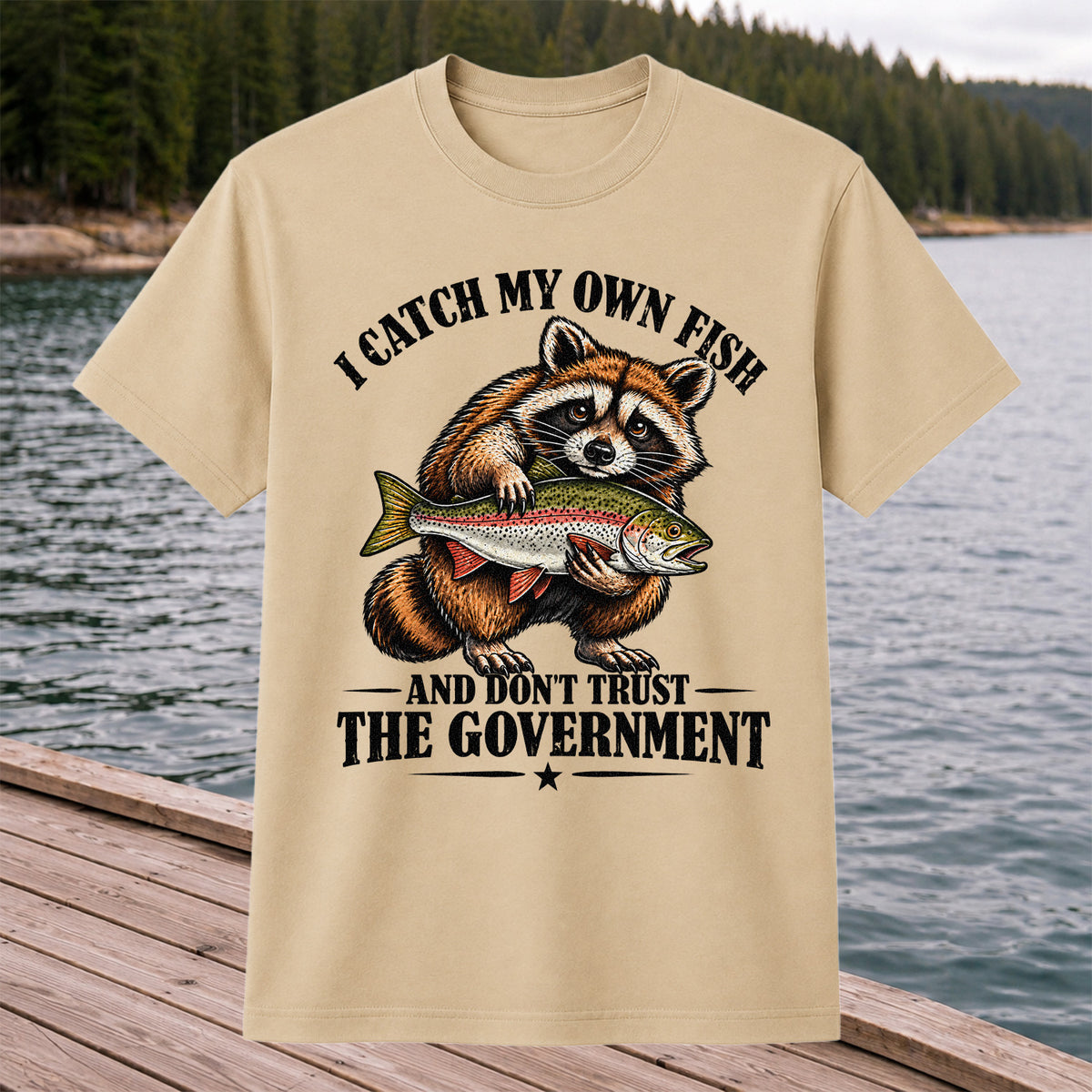 I Catch My Own Fish and Don't Trust the Government Raccoon Fishing T-Shirt