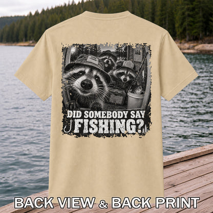 Did Somebody Say Fishing Raccoon Crew Funny Fishing T-Shirt | Back Print