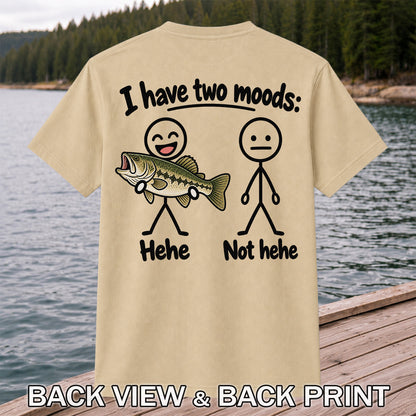 I Have Two Moods Hehe Not Hehe Bass Fishing Graphic T-Shirt | Back Print