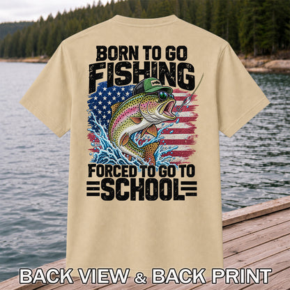 Born to Go Fishing Forced to Go to School American Flag Rainbow Trout T-Shirt | Back Print
