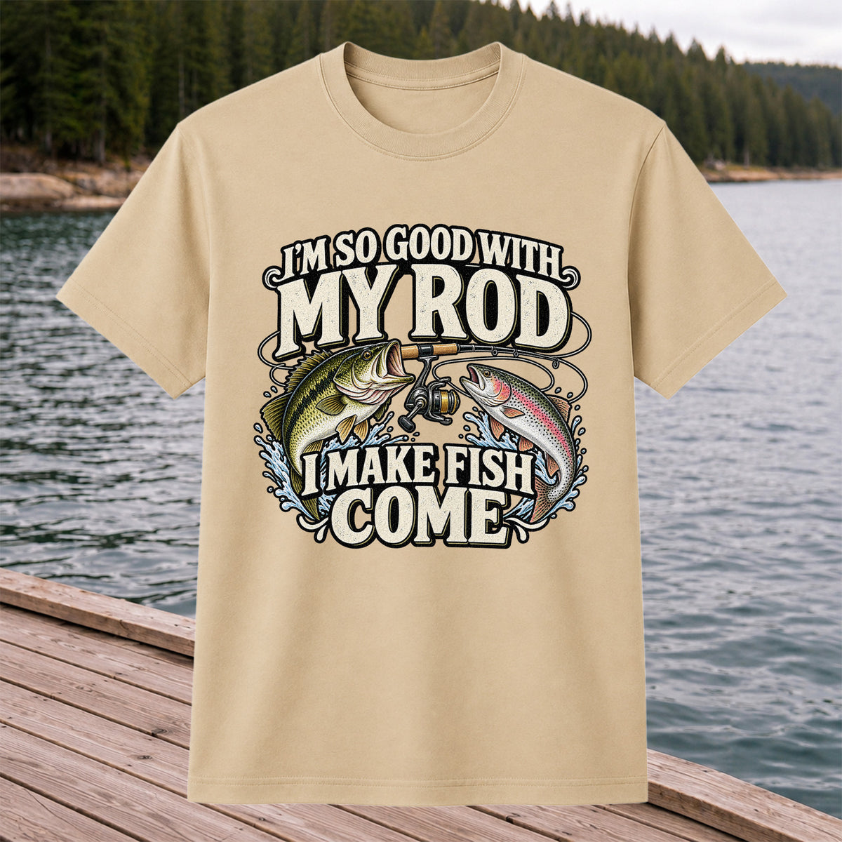 I'm So Good With My Rod I Make Fish Come Bass and Trout Fishing T-Shirt