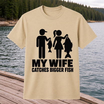 My Wife Catches Bigger Fish Funny Fishing T-Shirt