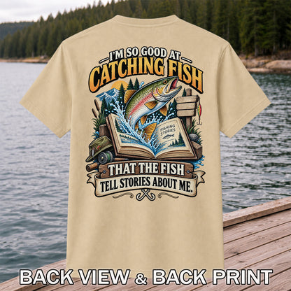 I'm So Good at Catching Fish That the Fish Tell Stories About Me Trout T-Shirt | Back Print