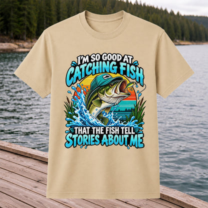 I'm So Good at Catching Fish That the Fish Tell Stories About Me Funny Bass Fishing T-Shirt
