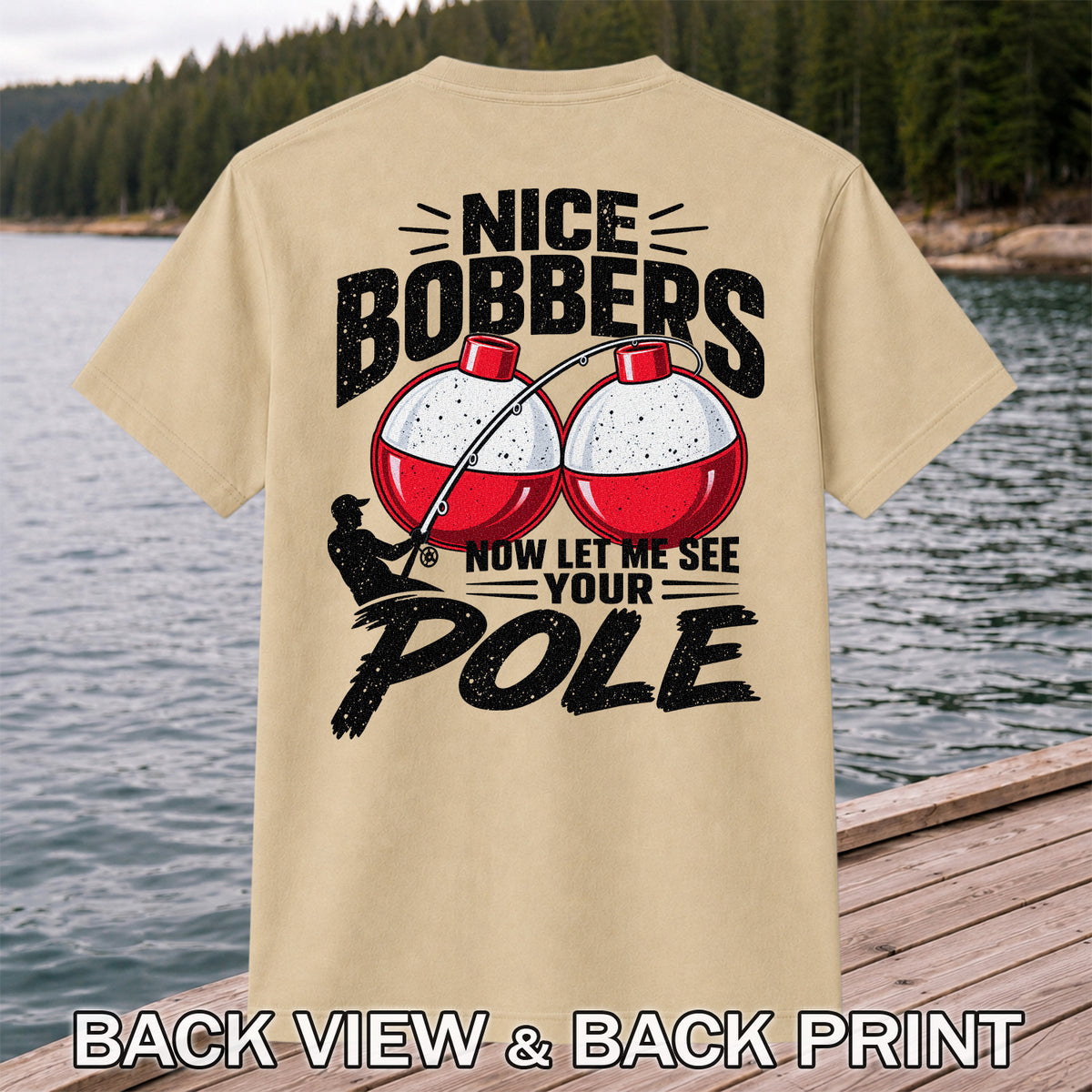 Nice Bobbers Funny Fishing Pole Graphic T-Shirt | Back Print