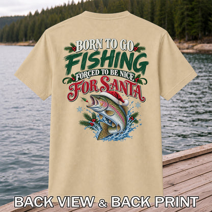 Born to Go Fishing Forced to Be Nice Christmas Trout T-Shirt | Back Print