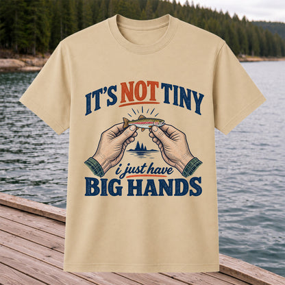 It's Not Tiny I Just Have Big Hands Funny Rainbow Trout Fishing T-Shirt