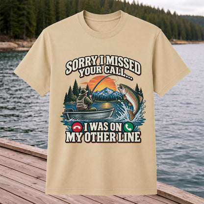 Sorry I Missed Your Call I Was on My Other Line Trout Fishing T-Shirt