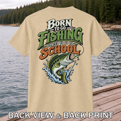 Born to Go Fishing Forced to Go to School Bass T-Shirt | Back Print