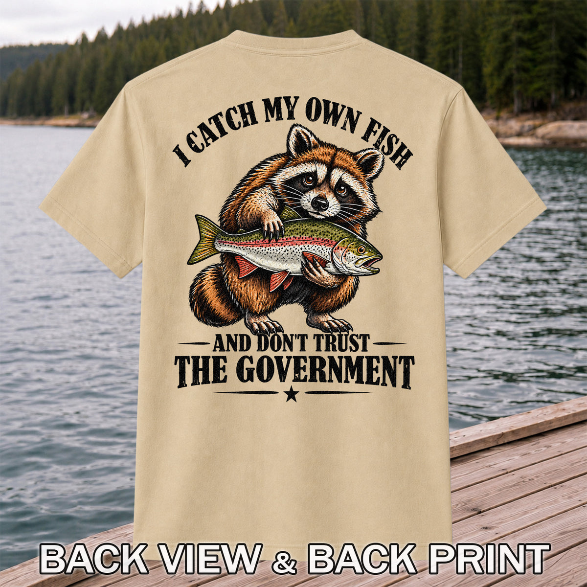 I Catch My Own Fish and Don't Trust the Government Raccoon Fishing T-Shirt | Back Print