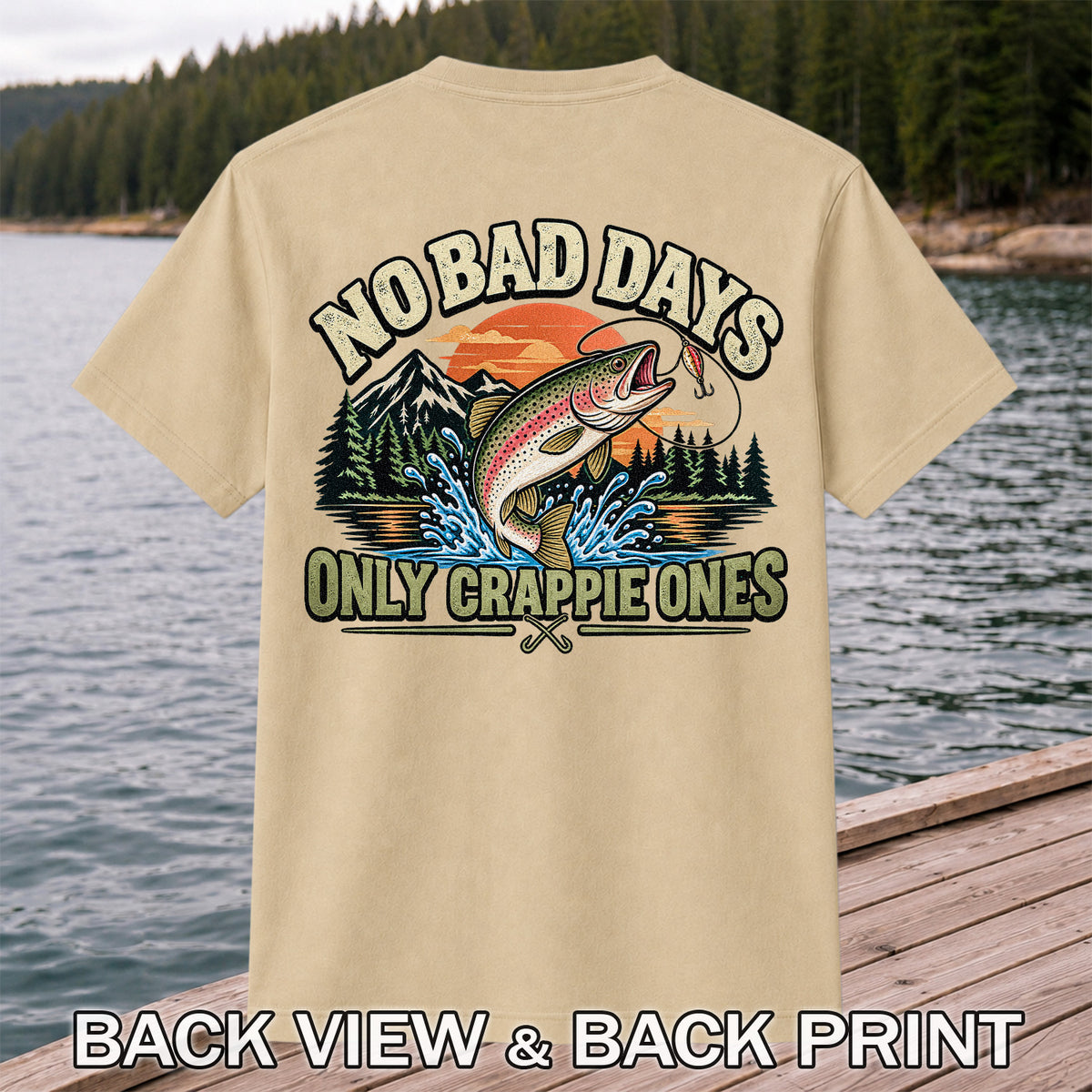 No Bad Days Only Crappie Ones Funny Rainbow Trout Fishing T-Shirt | Back Print