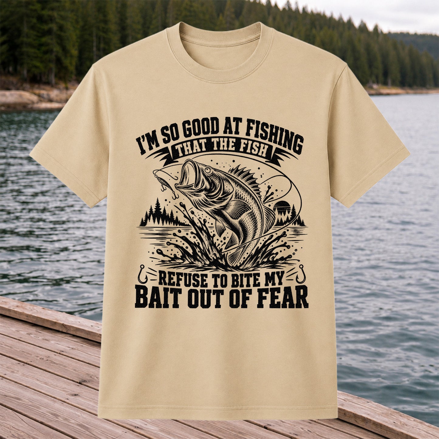 I'm So Good at Fishing the Fish Refuse to Bite My Bait Out of Fear Bass T-Shirt