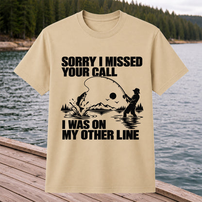Sorry I Missed Your Call I Was on My Other Line Funny Fishing T-Shirt