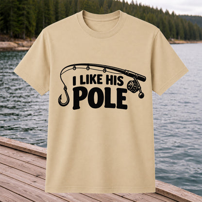 I Like His Pole Funny Fishing Rod T-Shirt