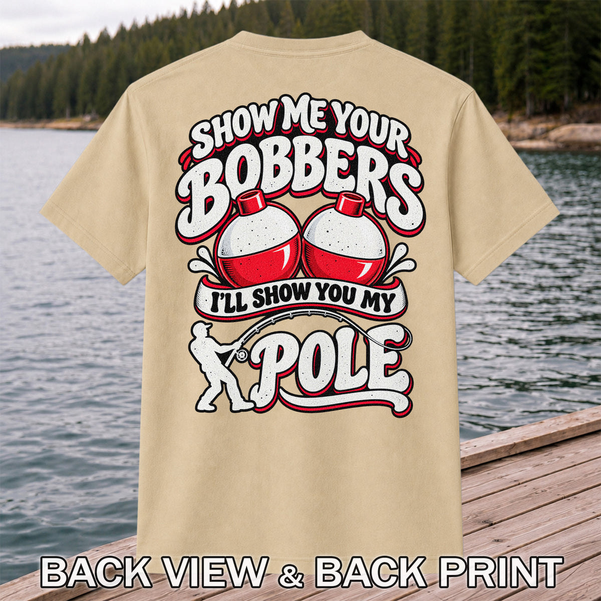 I'll Show You My Pole Angler Holding a Bent Rod Fishing T-Shirt | Back Print