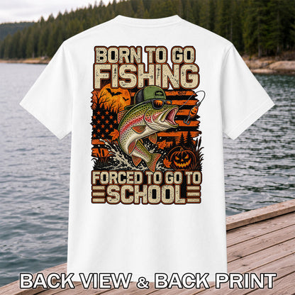 Born to Go Fishing Forced to Go to School Halloween Rainbow Trout T-Shirt | Back Print