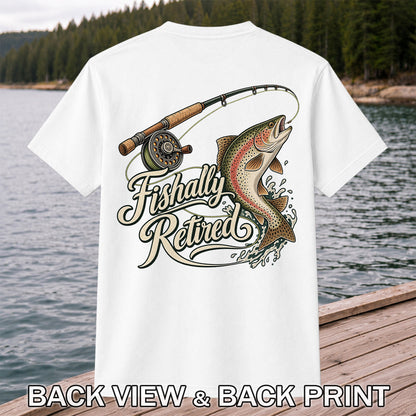 Fishally Retired Rainbow Trout Fly Fishing Retirement T-Shirt | Back Print