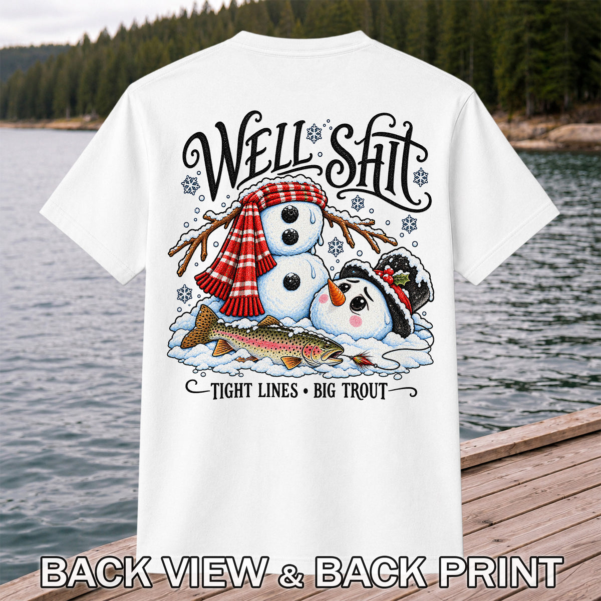 Well Shit Tight Lines Big Trout Snowman Fishing T-Shirt | Back Print