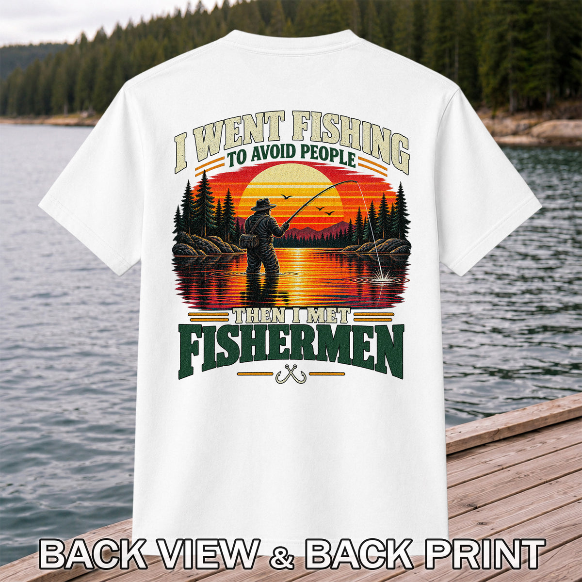 I Went Fishing to Avoid People Then I Met Fishermen Sunset T-Shirt | Back Print