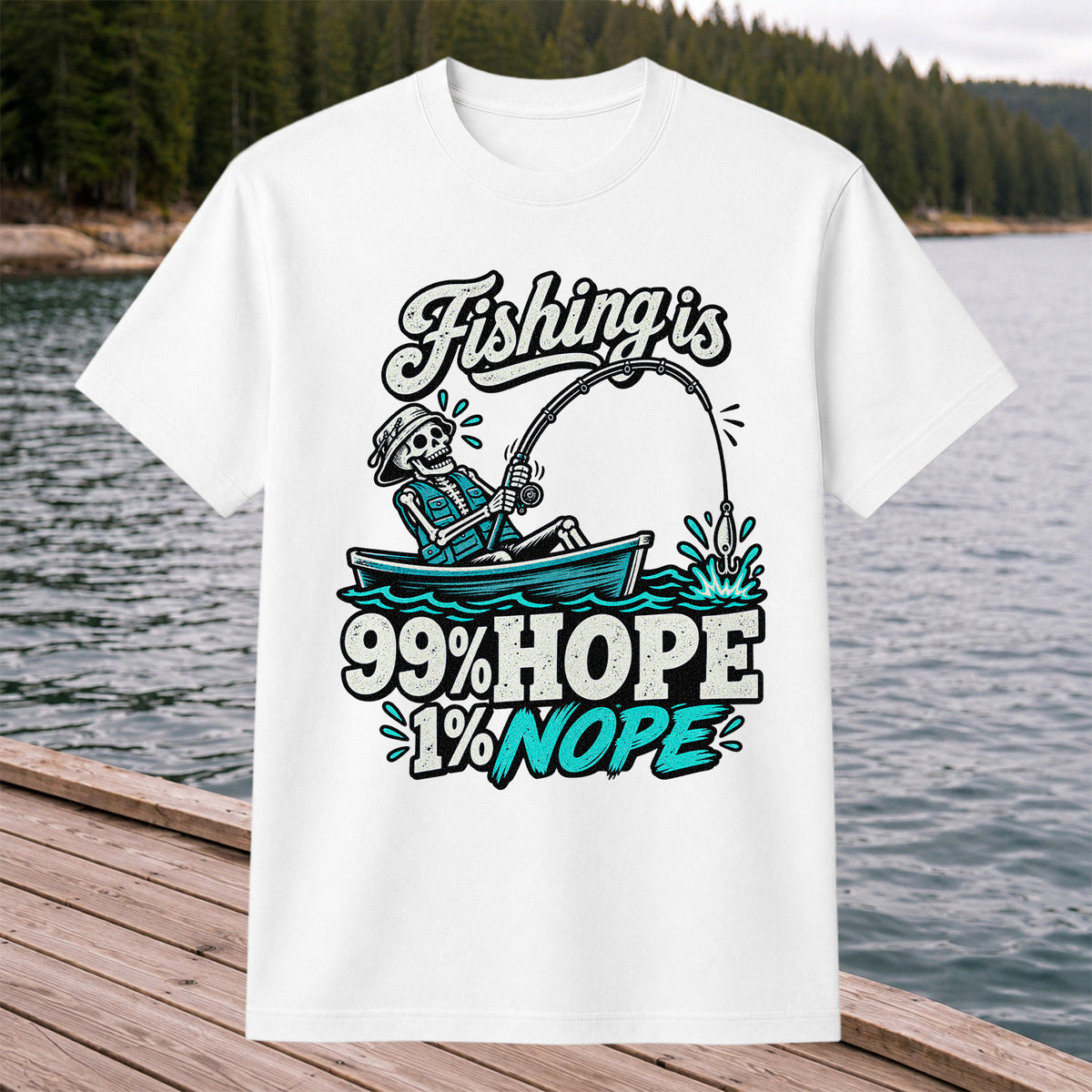 Fishing Is 99% Hope 1% Nope Skeleton Fishing Graphic T-Shirt