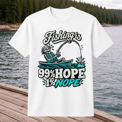 Fishing Is 99% Hope 1% Nope Skeleton Fishing Graphic T-Shirt
