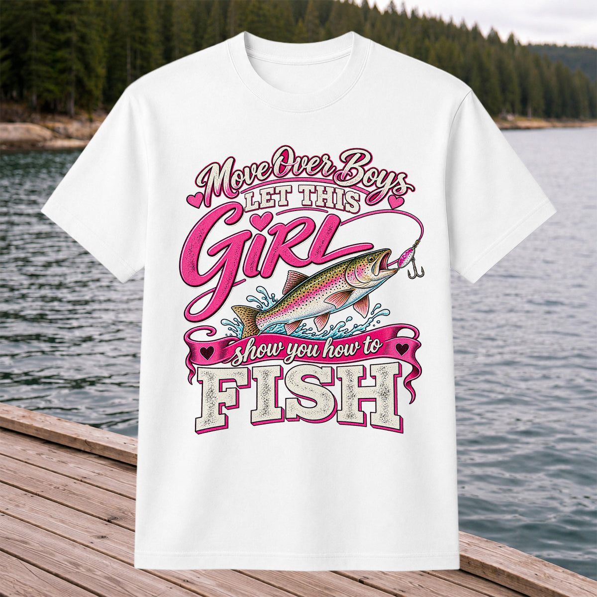 Move Over Boys Let This Girl Show You How to Fish Rainbow Trout Fishing T-Shirt
