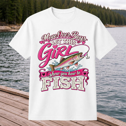 Move Over Boys Let This Girl Show You How to Fish Rainbow Trout Fishing T-Shirt