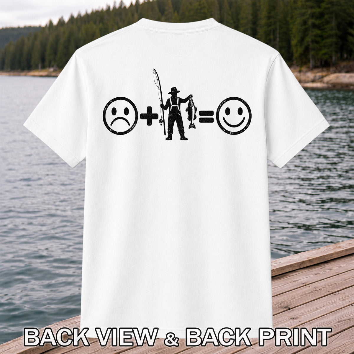 Fishing Turns Sad Face Into Happy Face Graphic T-Shirt | Back Print