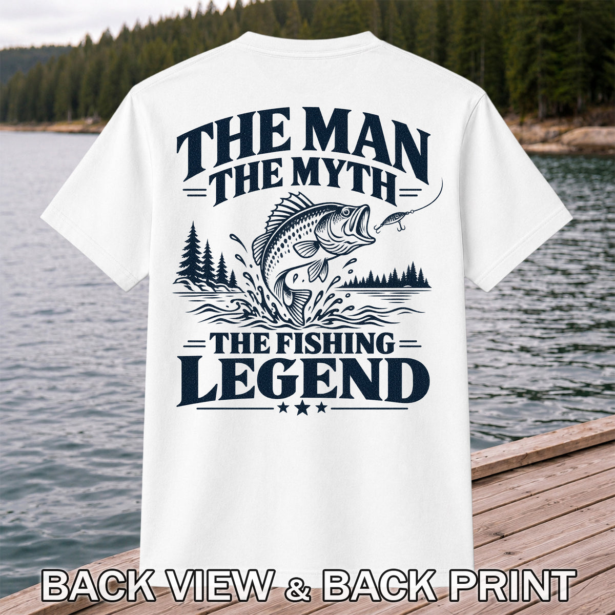 The Man The Myth The Fishing Legend T-Shirt | Back Print