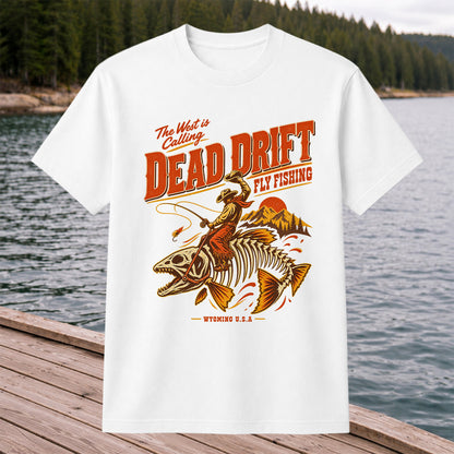 The West Is Calling Dead Drift Fly Fishing Wyoming T-Shirt