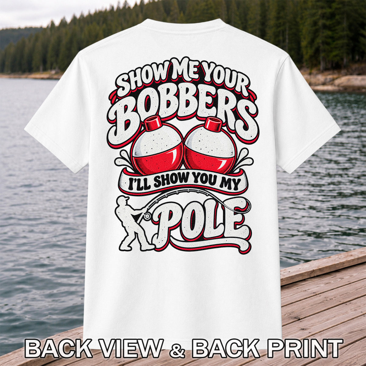 I'll Show You My Pole Angler Holding a Bent Rod Fishing T-Shirt | Back Print