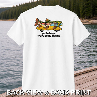 Get In Loser We're Going Fishing Rainbow Trout Camper T-Shirt | Back Print
