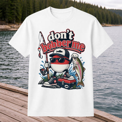 Don't Bobber Me Funny Fishing Bobber Holding Rainbow Trout T-Shirt