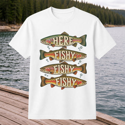 Here Fishy Fishy Fishy Rainbow Trout Fishing Graphic T-Shirt
