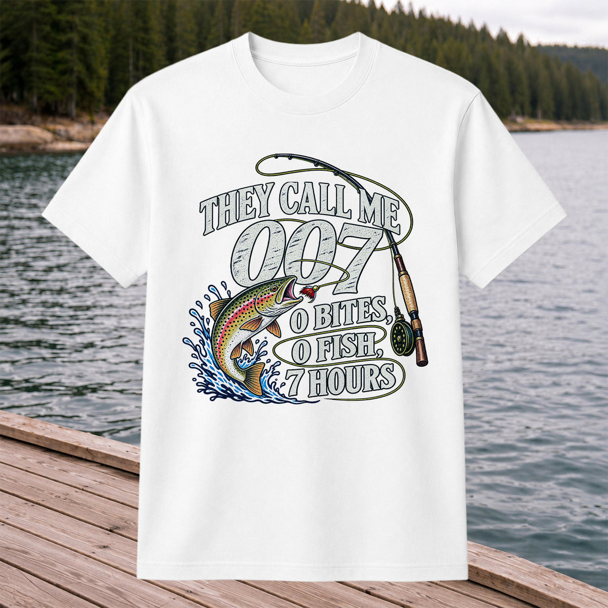 They Call Me 007 0 Bites 0 Fish 7 Hours Funny Trout Fishing T-Shirt